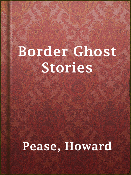 Title details for Border Ghost Stories by Howard Pease - Available